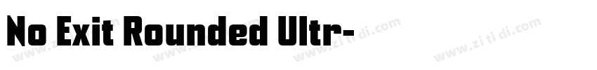 No Exit Rounded Ultr字体转换 No Exit Rounded Ultr字体转换